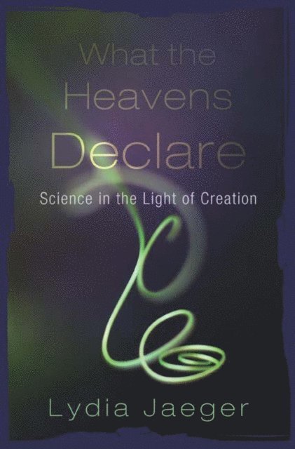 Lydia Jaeger - What the Heavens Declare, E-bok