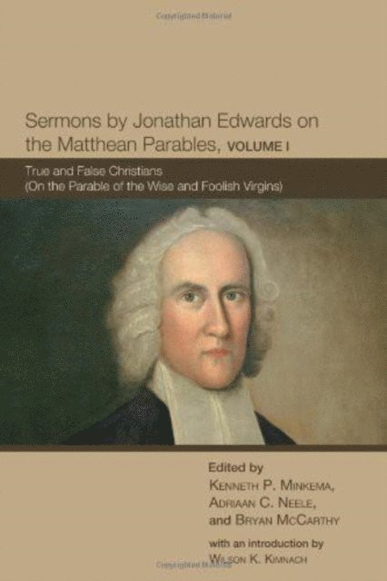 Bryan McCarthy, Adriaan C. Neele, Kenneth P. Minkema - Sermons by Jonathan Edwards on the Matthean Parables, Volume I, E-bok