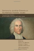 Sermons by Jonathan Edwards on the Matthean Parables, Volume I