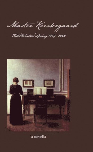 Ellen Brown - Master Kierkegaard: Fall / Winter / Spring 1847-1848, E-bok