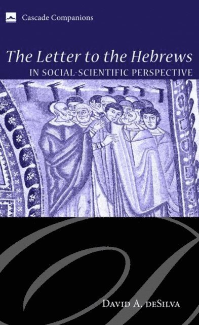 David A. deSilva - Letter to the Hebrews in Social-Scientific Perspective, E-bok