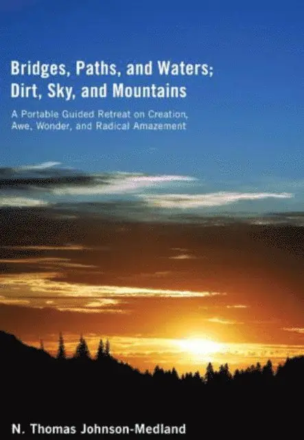 N. Thomas Johnson-Medland - Bridges, Paths, and Waters; Dirt, Sky, and Mountains, E-bok. Tillgänglighet: Lägg i varukorg