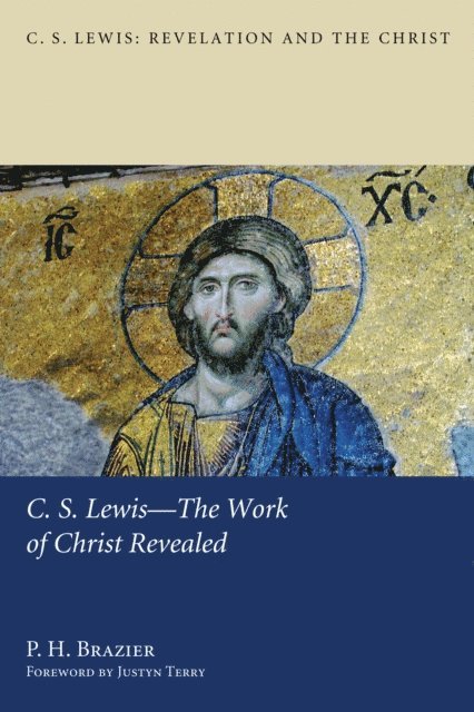P. H. Brazier - C.S. Lewis-The Work of Christ Revealed, E-bok