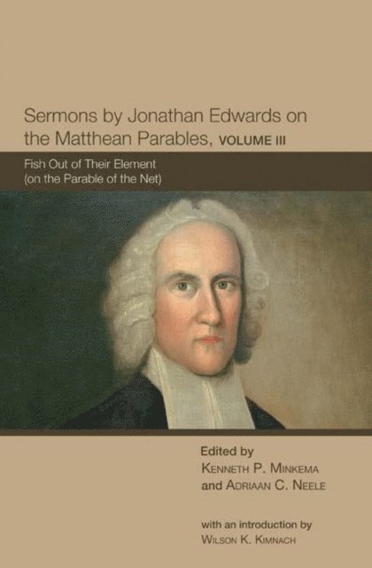 Adriaan C. Neele, Kenneth P. Minkema - Sermons by Jonathan Edwards on the Matthean Parables, Volume III, E-bok