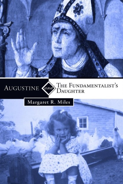 Margaret R. Miles - Augustine and the Fundamentalist's Daughter, E-bok