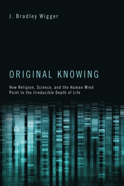 J. Bradley Wigger - Original Knowing, E-bok