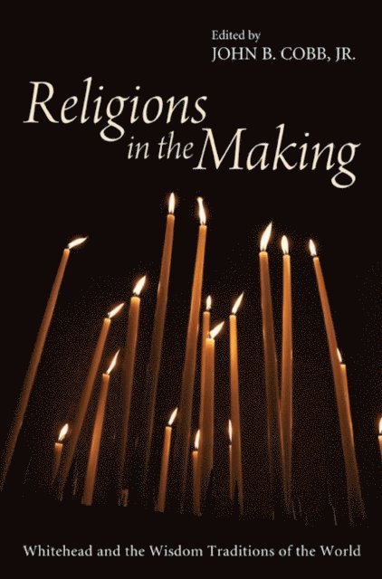John B. Cobb Jr. - Religions in the Making, E-bok