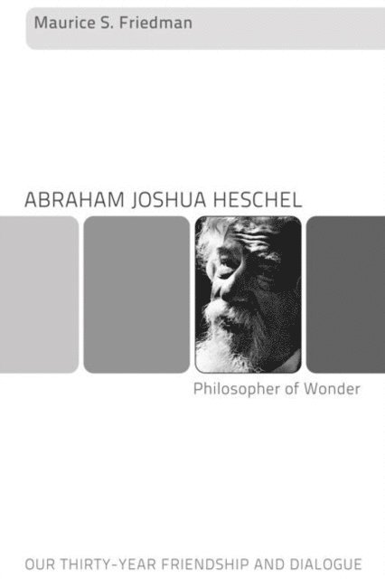 Maurice Friedman - Abraham Joshua Heschel--Philosopher of Wonder, E-bok