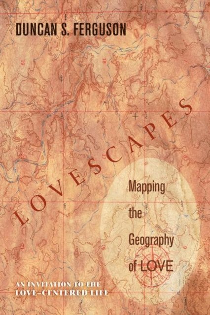 Duncan S. Ferguson - Lovescapes, Mapping the Geography of Love, E-bok