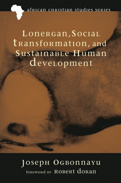 Joseph Ogbonnaya - Lonergan, Social Transformation, and Sustainable Human Development, E-bok