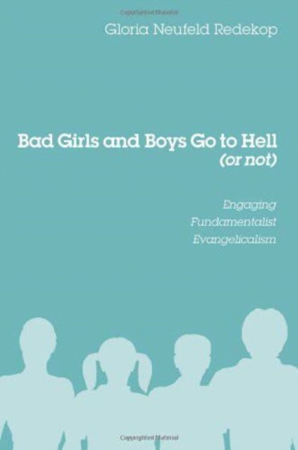 Gloria Neufeld Redekop - Bad Girls and Boys Go to Hell (or not), E-bok
