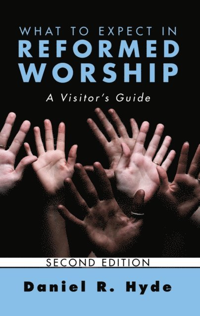 Daniel R. Hyde - What to Expect in Reformed Worship, Second Edition, E-bok