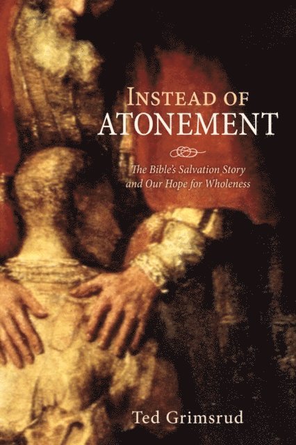 Ted Grimsrud - Instead of Atonement, E-bok