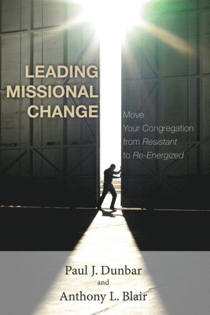 Tony Blair, Paul J. Dunbar - Leading Missional Change, E-bok