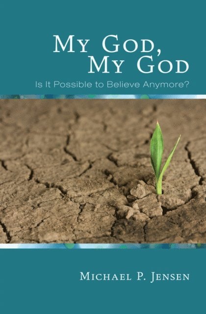 Michael P. Jensen - My God, My God, E-bok