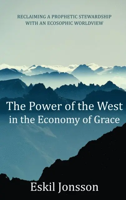 Eskil Jonsson - Power of the West in the Economy of Grace, E-bok. Tillgänglighet: Lägg i varukorg