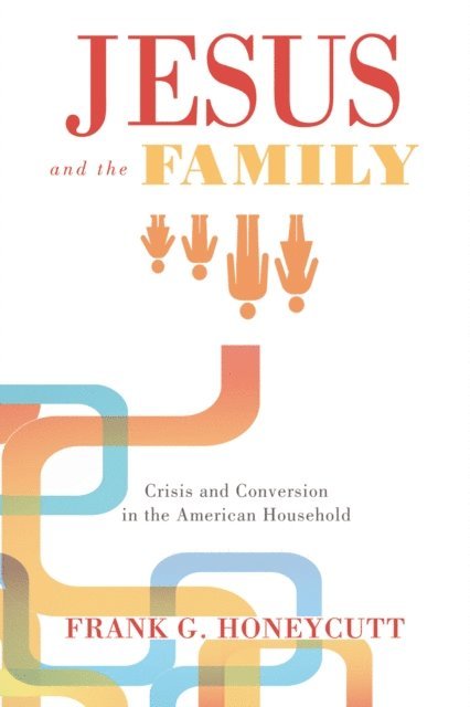 Frank G. Honeycutt - Jesus and the Family, E-bok