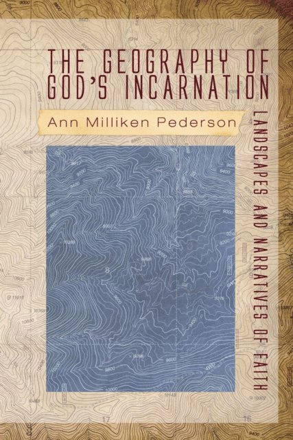 Ann Pederson - Geography of God's Incarnation, E-bok