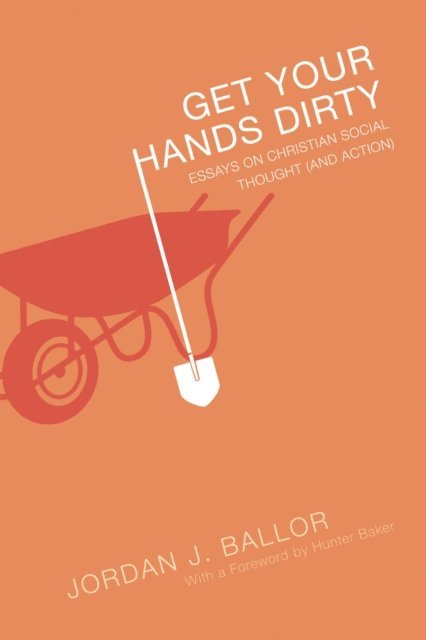 Jordan J. Ballor - Get Your Hands Dirty, E-bok
