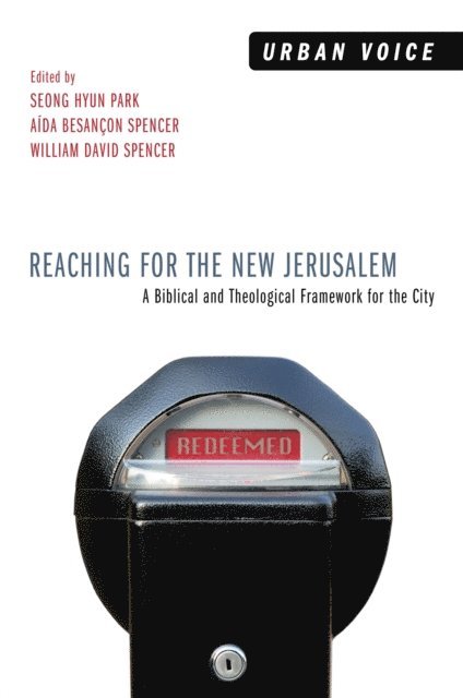 William David Spencer, Aida Besancon Spencer, Seong Hyun Park - Reaching for the New Jerusalem, E-bok