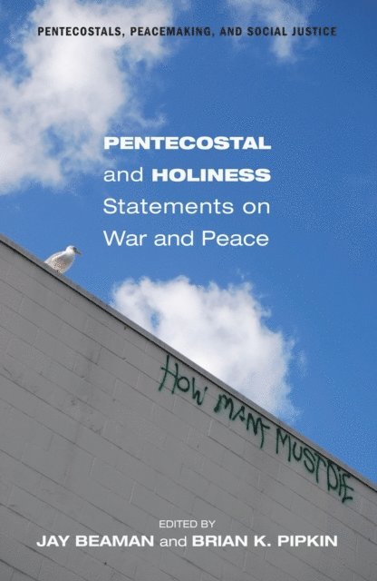 Brian K. Pipkin, Jay Beaman - Pentecostal and Holiness Statements on War and Peace, E-bok