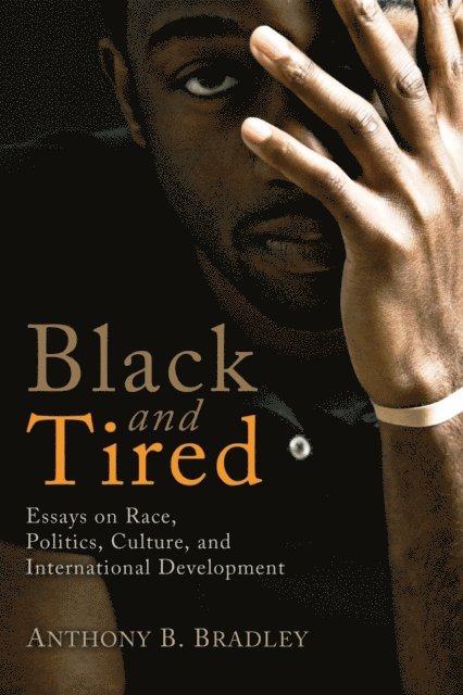 Anthony B. Bradley - Black and Tired, E-bok