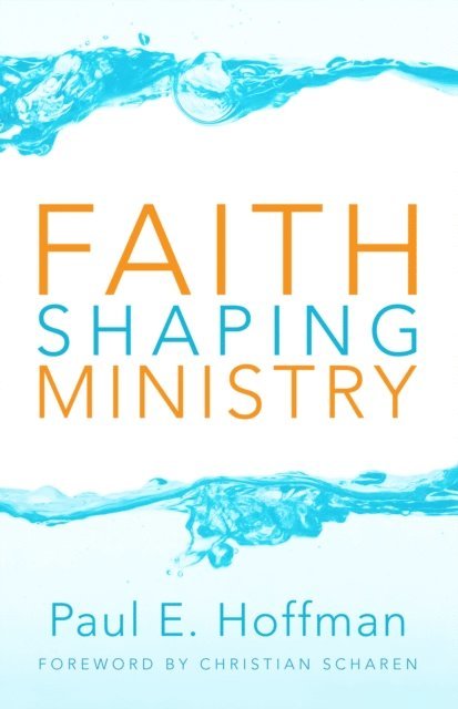 Paul E. Hoffman - Faith Shaping Ministry, E-bok