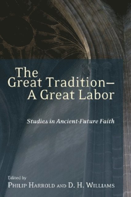 D. H. Williams, Philip E. Harrold - Great Tradition-A Great Labor, E-bok