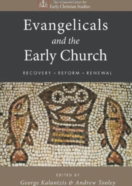 Andrew Tooley, George Kalantzis - Evangelicals and the Early Church, E-bok