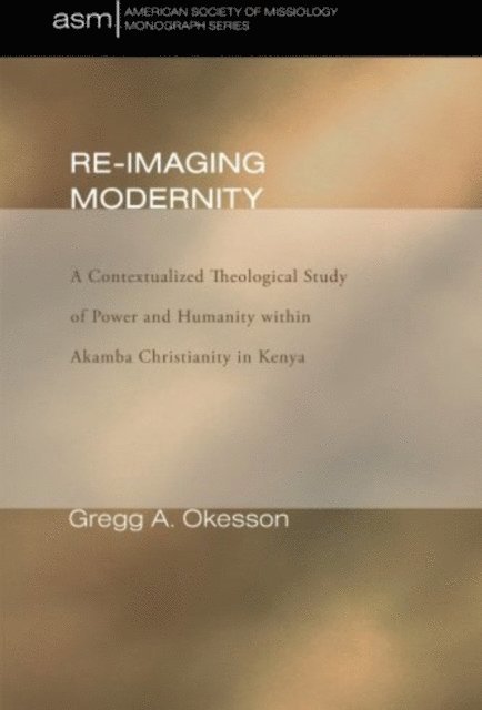 Gregg A. Okesson - Re-Imaging Modernity, E-bok