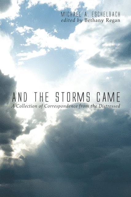 Michael A. Eschelbach, Bethany Regan - And the Storms Came, E-bok