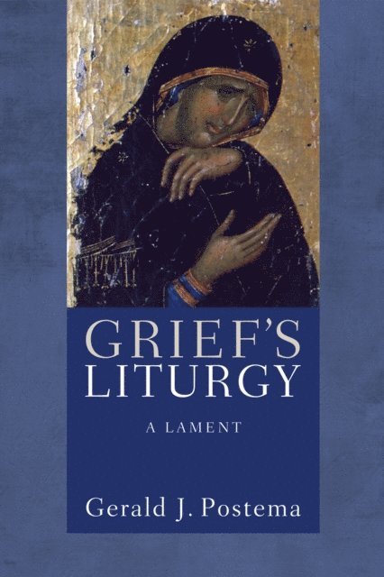 Gerald J. Postema - Grief's Liturgy, E-bok