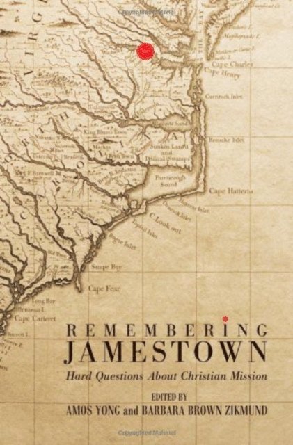 Barbara Brown Zikmund, Amos Yong - Remembering Jamestown, E-bok