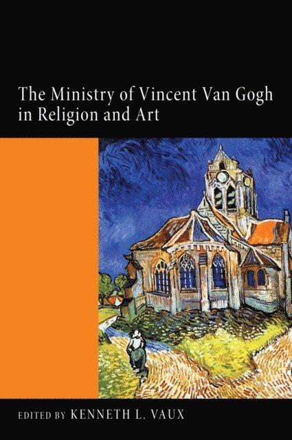 Kenneth L. Vaux - Ministry of Vincent Van Gogh in Religion and Art, E-bok