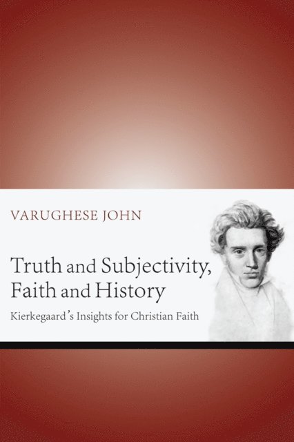 Varughese John - Truth and Subjectivity, Faith and History, E-bok