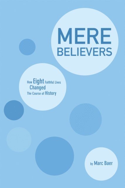Marc Baer - Mere Believers, E-bok