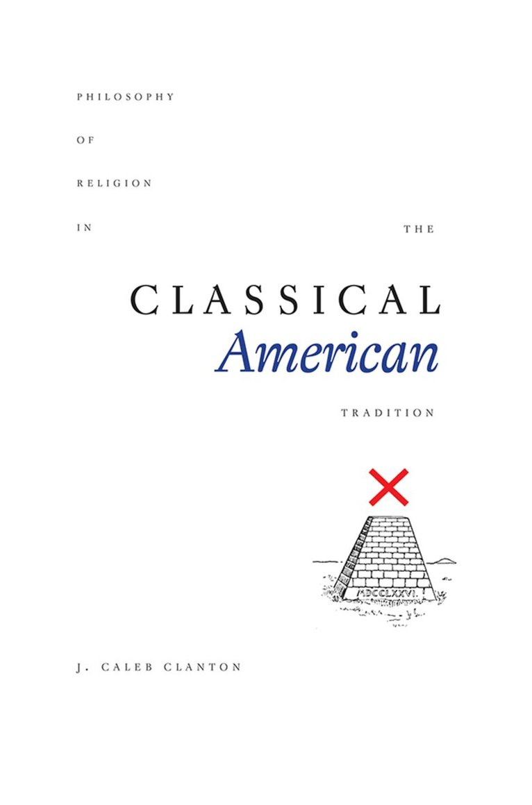 J. Caleb Clanton - Philosophy of Religion in the Classical American Tradition, Inbunden. Tillgänglighet: Tillfälligt slut