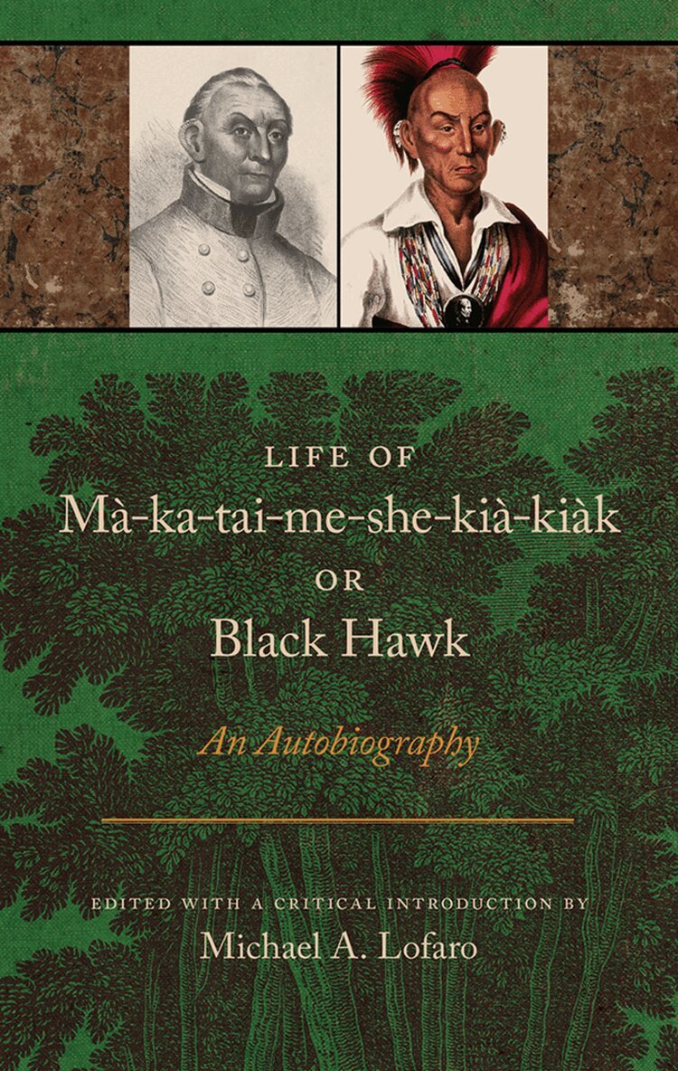 Michael A. Lofaro - Life of Ma-ka-tai-me-she-kia-kiak, or Black Hawk, Häftad
