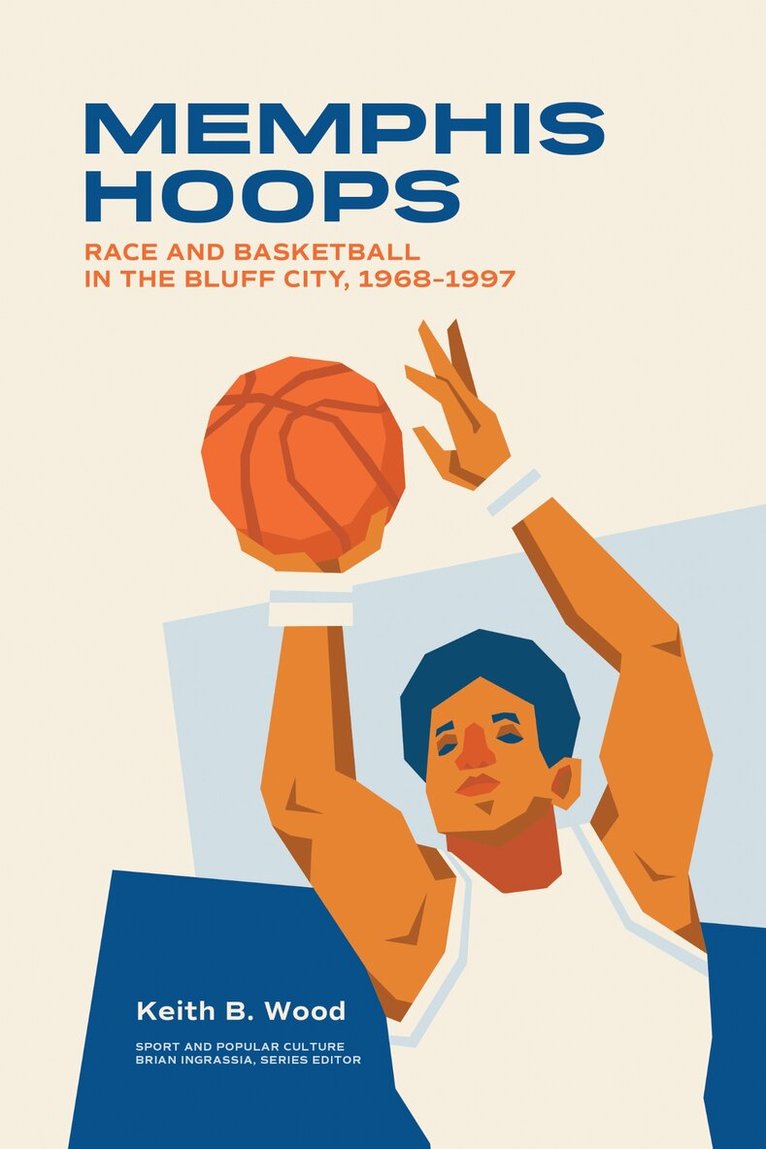 Keith Brian Wood - Memphis Hoops, Inbunden. Tillgänglighet: Tillfälligt slut