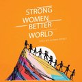 Strong Women, Better World