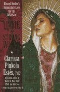 Clarissa Pinkola Estés - Untie the Strong Woman, Häftad