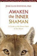 José Luis Stevens - Awaken the Inner Shaman, Häftad