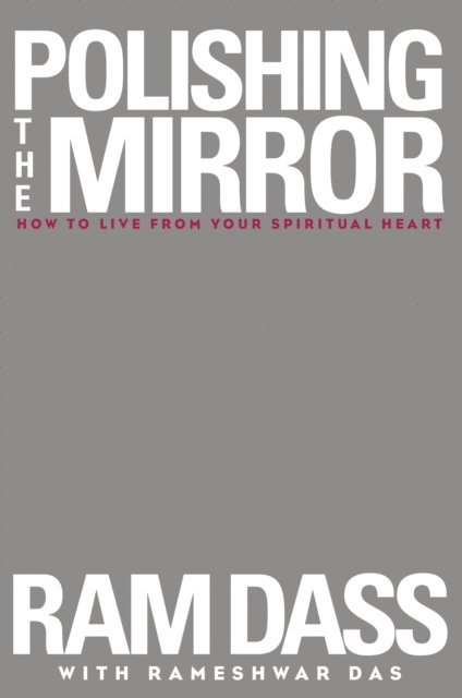 Ram Dass, Rameshwar Das - Polishing the Mirror, E-bok