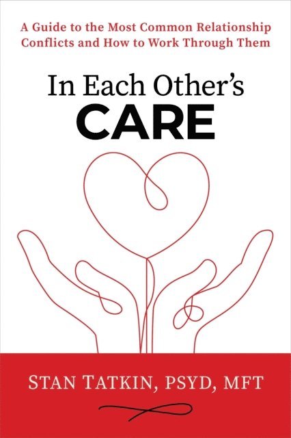 MFT Stan Tatkin, PsyD - In Each Other's Care, E-bok