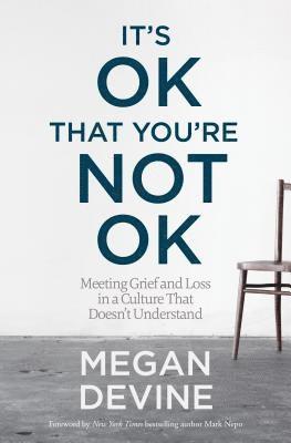 Megan Devine - It's OK That You're Not OK, Häftad