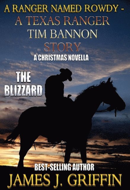James J. Griffin - Ranger Named Rowdy - A Texas Ranger Tim Bannon Story - The Blizzard, E-bok