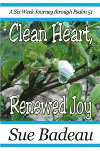 Sue Badeau - Clean Heart, Renewed Joy: A Six Week Journey through Psalm 51, Häftad