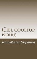 Jean-Marie Ntipouna - Ciel couleur noire, Häftad