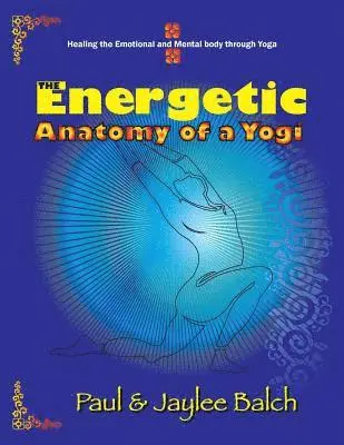 Paul G. Balch, Jaylee Balch - Energetic Anatomy of a Yogi, Häftad. Tillgänglighet: Lägg i varukorg