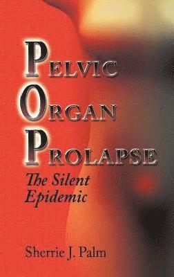 Sherrie Palm - Pelvic Organ Prolapse, Inbunden. Tillgänglighet: Lägg i varukorg